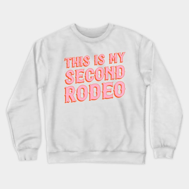 This is my second rodeo (pink and orange saloon-style letters) Crewneck Sweatshirt by PlanetSnark